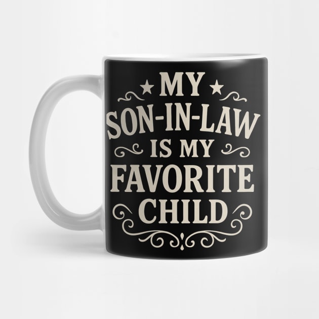 My-Son-In-Law-Is-My-Favorite-Child-Funny-Father’s-Day by ArtistTee ⭐⭐⭐⭐⭐